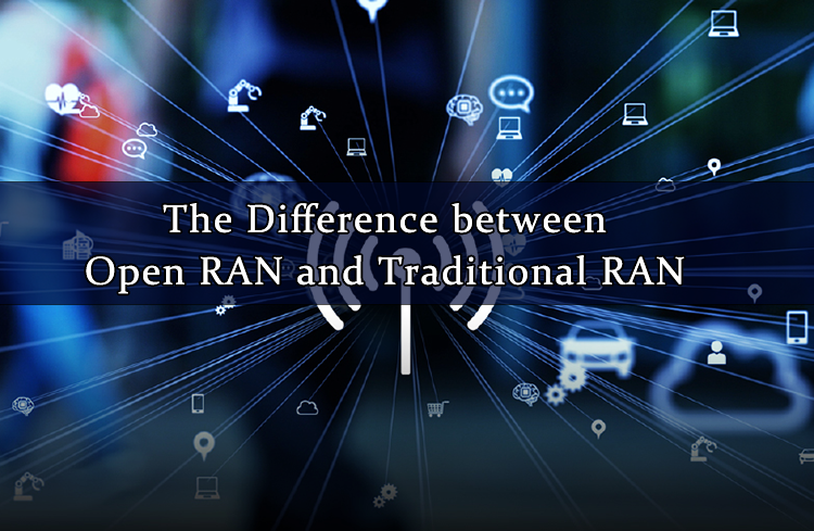 La différence entre Open RAN et RAN traditionnel