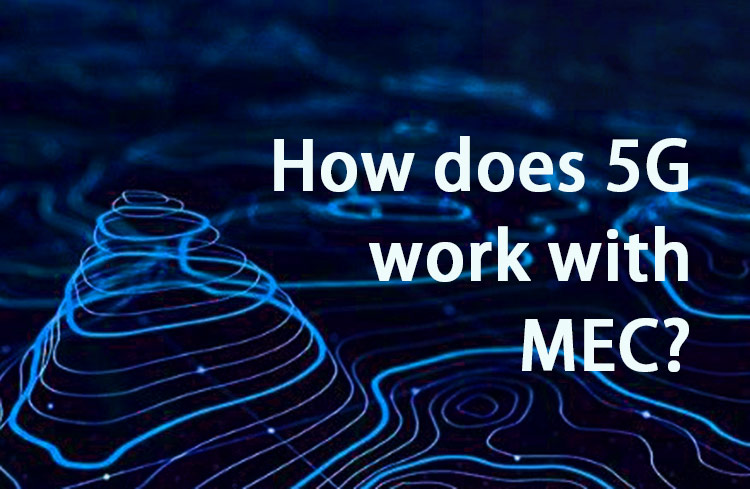 Comment fonctionne la 5G avec le Multi-Access Edge Computing (MEC) ?