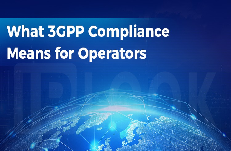 What 3GPP Compliance Means for Operators: Explaining the importance of compliance in achieving global compatibility
