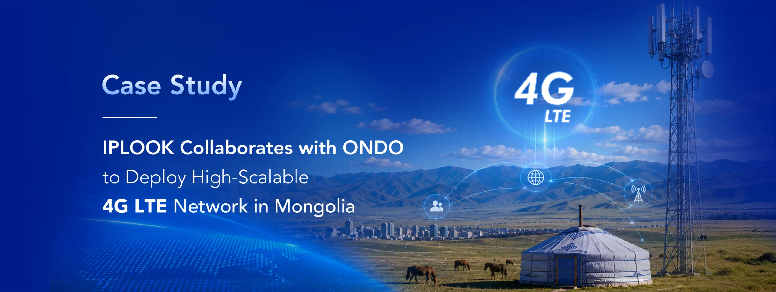IPLOOK Collaborates with ONDOto Deploy High-Scalable4G LTE Network in Mongolia